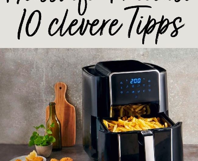 Airfryer: 10 clevere Tipps — so wird’s wirklich knusprig, saftig und stressfrei