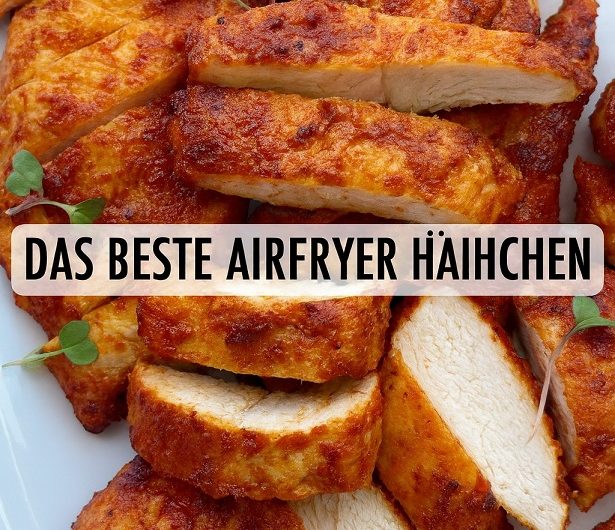 Das beste Airfryer Hähnchen – knusprig, saftig und voller Geschmack