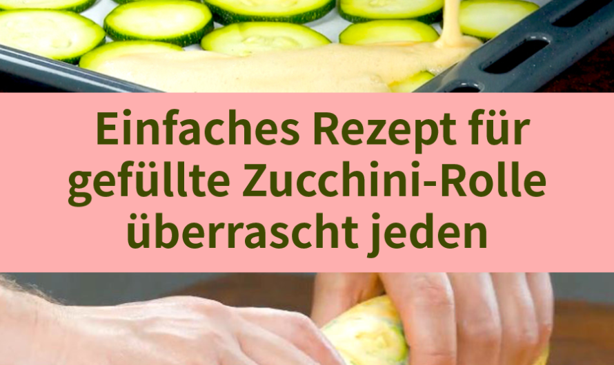 Einfaches Rezept für gefüllte Zucchini-Rolle überrascht jeden